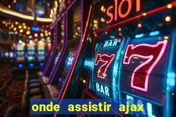 onde assistir ajax x fortuna sittard